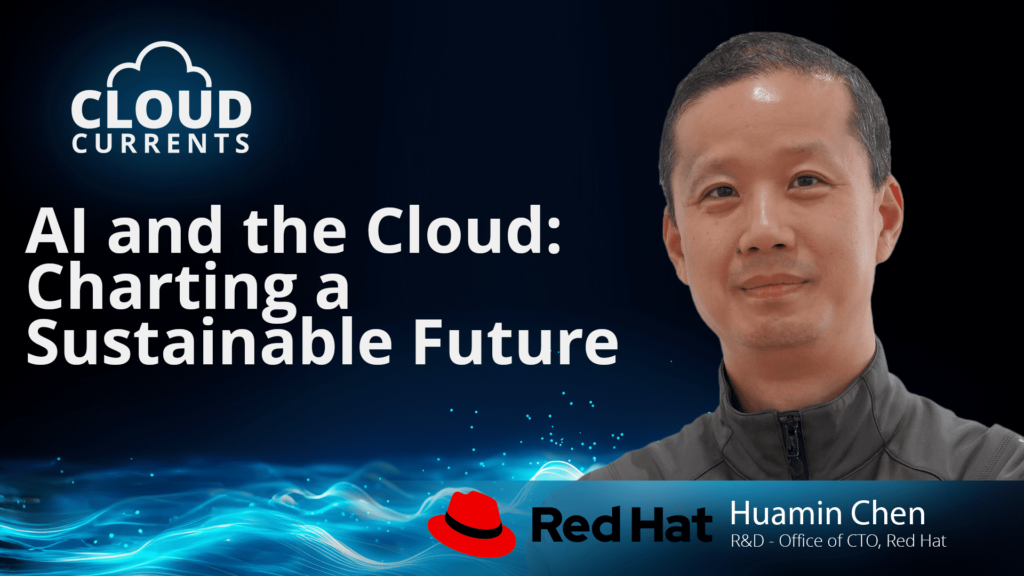 cloud-currents-huamin-chen-sustainable-cloud-ai (1)